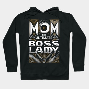 Mom: The Ultimate Boss Lady - Empowering Mother's Day Hoodie